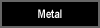 Metal